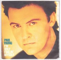 Paul Young  --  I`m only foolin myself   Single7